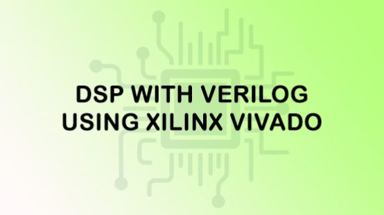 DSP-with-Verilog-using-Xilinx-Vivado