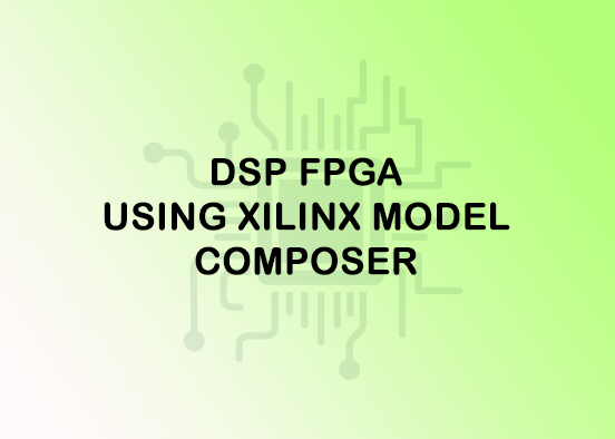 DSP-FPGA-using-Xilinx-Model-Composer